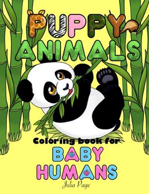 Puppy Animals Coloring Book for Baby Humans de Julia Page