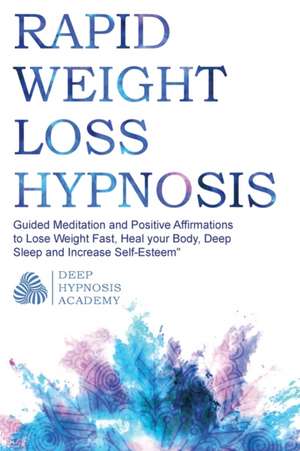 Rapid Weight Loss Hypnosis de Deep Hypnosis Academy