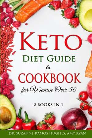 Keto Diet Guide & Cookbook for Women Over 50 de Suzanne Ramos Hughes