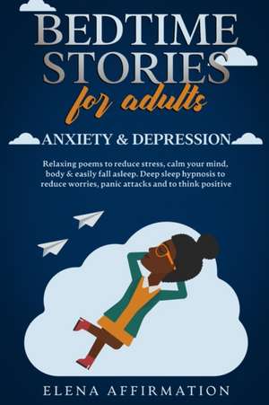 Bedtime Stories for Adults Anxiety & Depression de Elena Affirmation