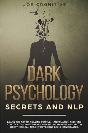 Dark Psychology Secrets and NLP de Joe Cognitive