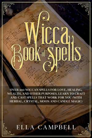 Wicca Book of Spells de Ella Campbell