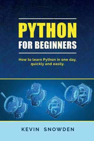 PYTHON FOR BEGINNERS de Kevin Snowden