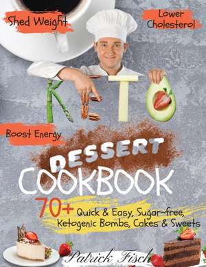 Keto Dessert Cookbook 2020 de Patrick Fisch