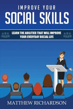 Improve Your Social Skills de Matthew Richardson