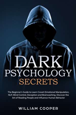 Dark Psychology Secrets de William Cooper