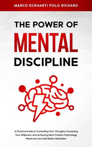 THE POWER O F MENTAL DISCIPLINE de Marco Eckharti Polo Richard