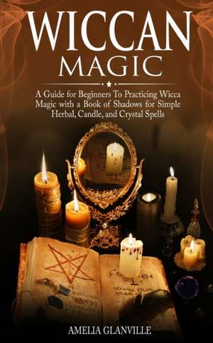 Wiccan Magic de Amelia Glanville