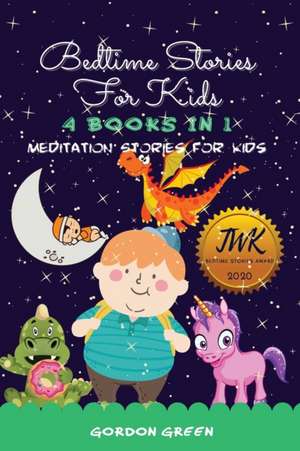 BEDTIME STORIES FOR KIDS - 4 BOOKS IN 1 - de Gordon Green