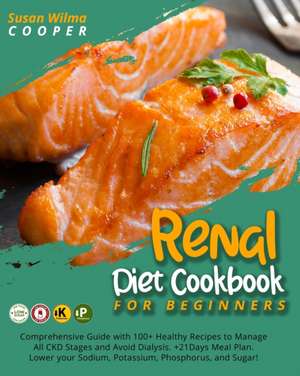 Renal Diet Cookbook for Beginners de Susan Wilma Cooper