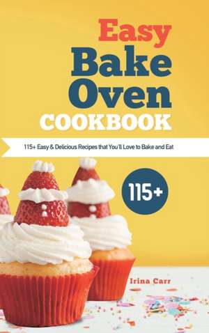 Easy Bake Oven Cookbook de Irina Carr