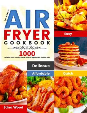 The Ultimate Air Fryer Cookbook de Edna Wood