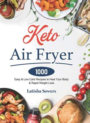 Keto Air Fryer Cookbook de Latisha Sowers