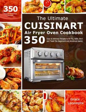 The Ultimate Cuisinart Air Fryer Oven Cookbook de Grace Lecompte