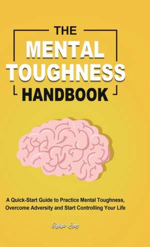 The Mental Toughness Handbook de Refugio Lopez