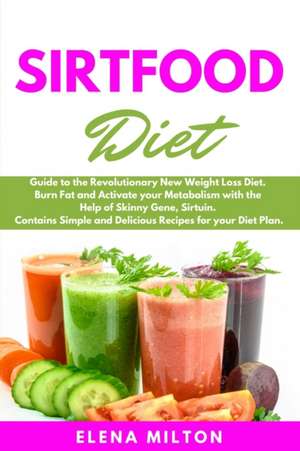 Sirtfood Diet Cookbook de Elena Milton