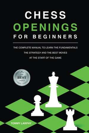 CHESS OPENINGS FOR BEGINNERS de Tommy Larphy