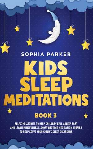 Kids Sleep Meditations de Sophia Parker