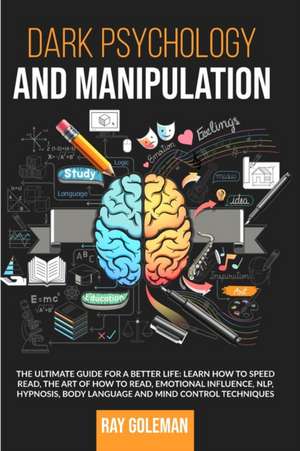 Dark Psychology and Manipulation de Ray Goleman