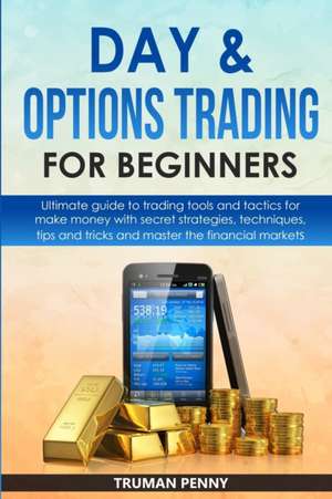 Day and Options trading for beginners de Truman Penny