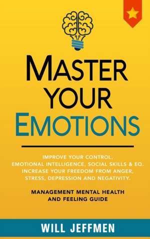 Master Your Emotions de Will Jeffmen