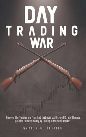 Day Trading War de Warren B. Kratter