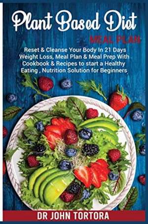 Plant Based Diet Plan de John Tortora