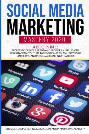 Social Media Marketing Mastery 2020 4 Books in 1 de Social Media Marketing Academy