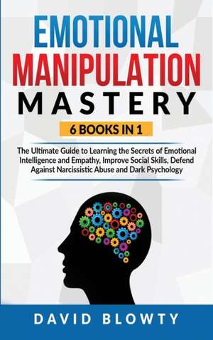 Emotional Manipulation Mastery de David Blowty