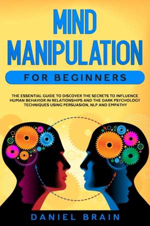 Mind Manipulation for Beginners de Daniel Brain