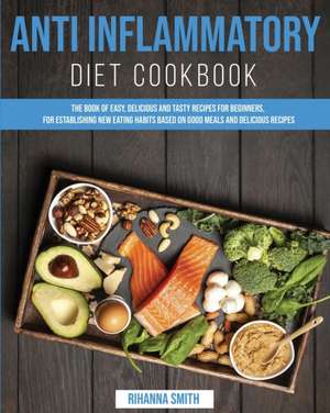 Anti Inflammatory Diet Cookbook de Rihanna Smith