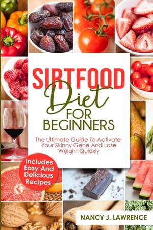 Sirtfood Diet for Beginners de Nancy J. Lawrence