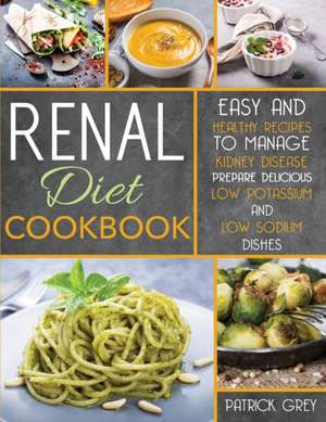 Renal Diet Cookbook de Patrick Grey