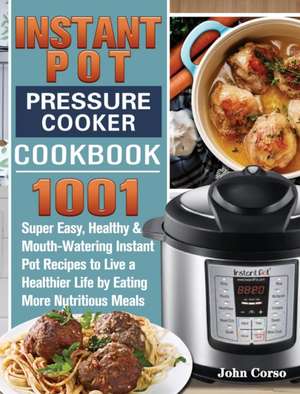 Instant Pot Pressure Cooker Cookbook de John Corso