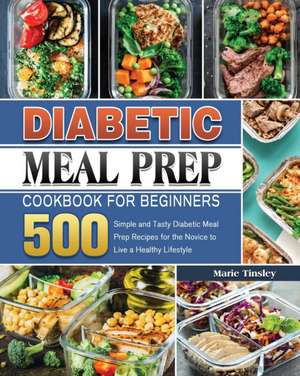 Diabetic Meal Prep Cookbook for Beginners de Marie D. Tinsley