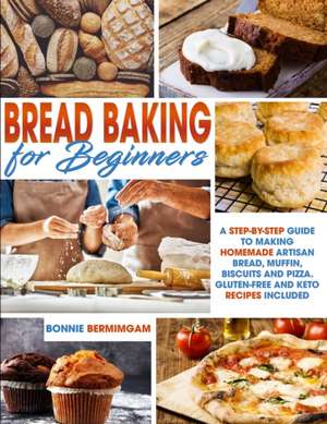 BREAD BAKING FOR BEGINNERS de Bonnie Bermimgam