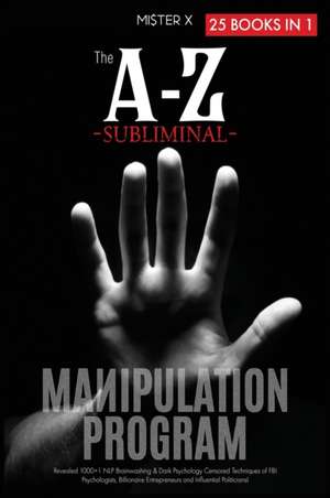 The A-Z Subliminal Manipulation Program de Mi$Ter X