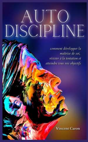 AUTODISCIPLINE de Vincent Caron