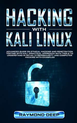 Hacking With Kali Linux de Raymond Deep