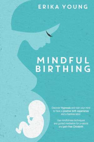 MINDFUL BIRTHING de Erika Young