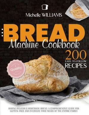 Bread Machine Cookbook de Michelle Williams