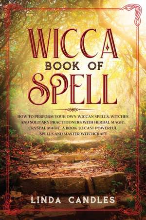 Wicca Book of Spells de Linda Candles