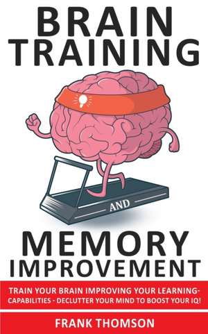 BRAIN TRAINING AND MEMORY IMPROVEMENT de Frank Thomson