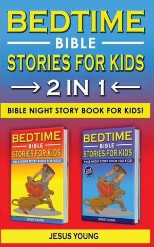 BEDTIME BIBLE STORIES FOR KIDS - 2 in 1 de Jesus Young