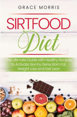 Sirtfood Diet de Grace Morris