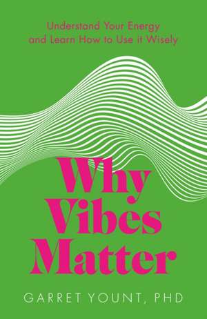 Why Vibes Matter de Garret Yount