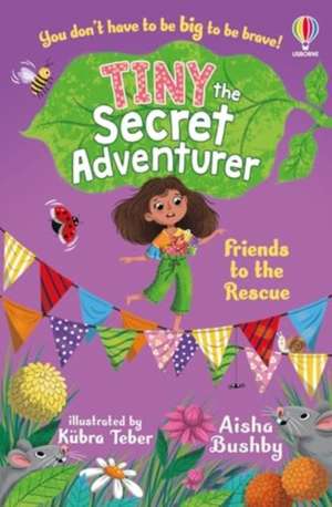 Tiny the Secret Adventurer: Friends to the Rescue de Aisha Bushby