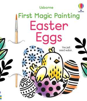 First Magic Painting Easter Eggs de Abigail Wheatley