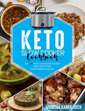 KETO SLOW COOKER COOKBOOK de Martina Karen Fisch