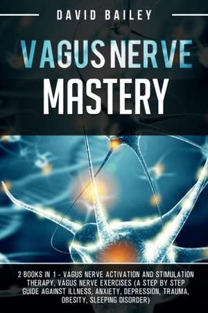 Vagus Nerve Mastery de David Bailey